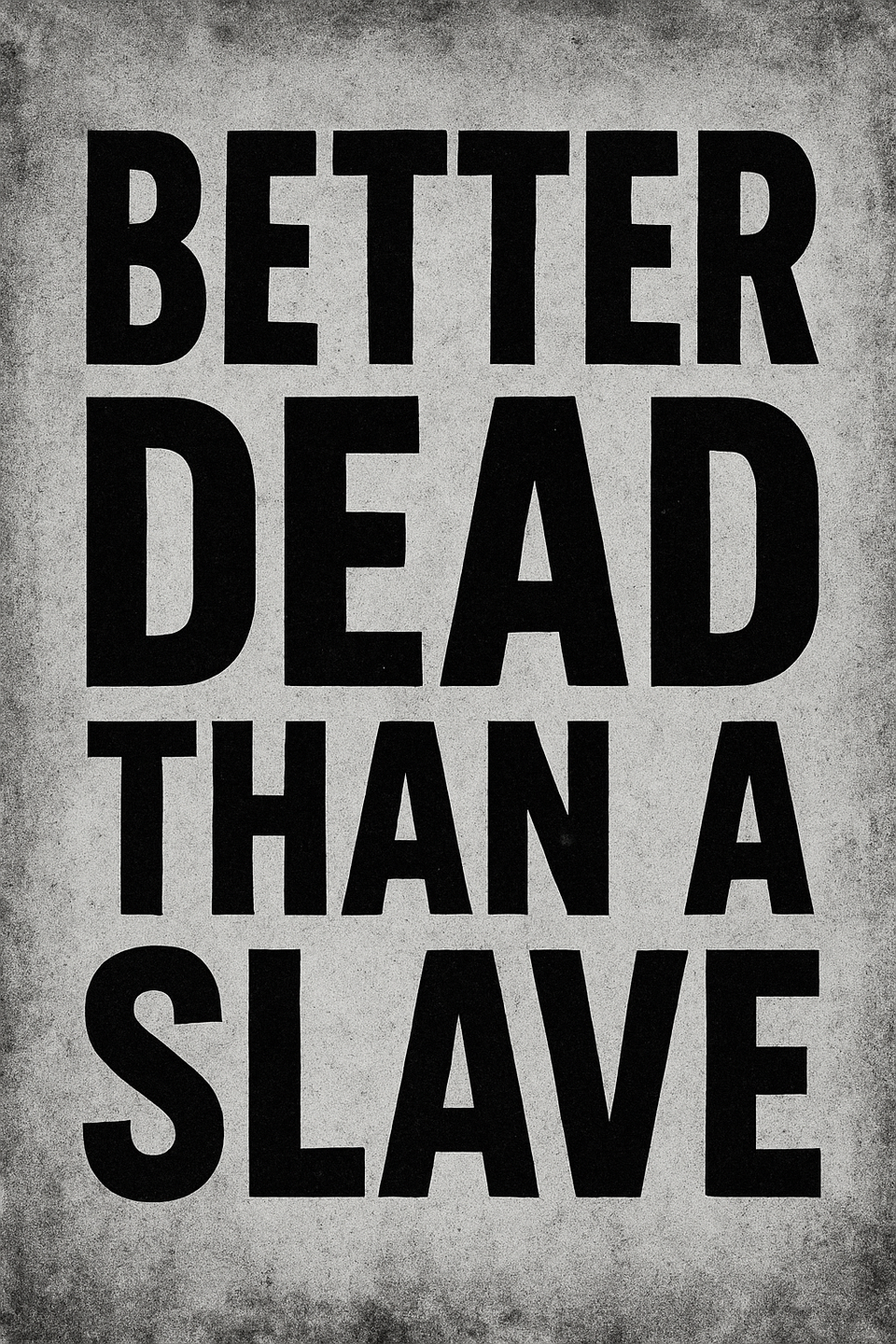 Better Dead Than a Slave