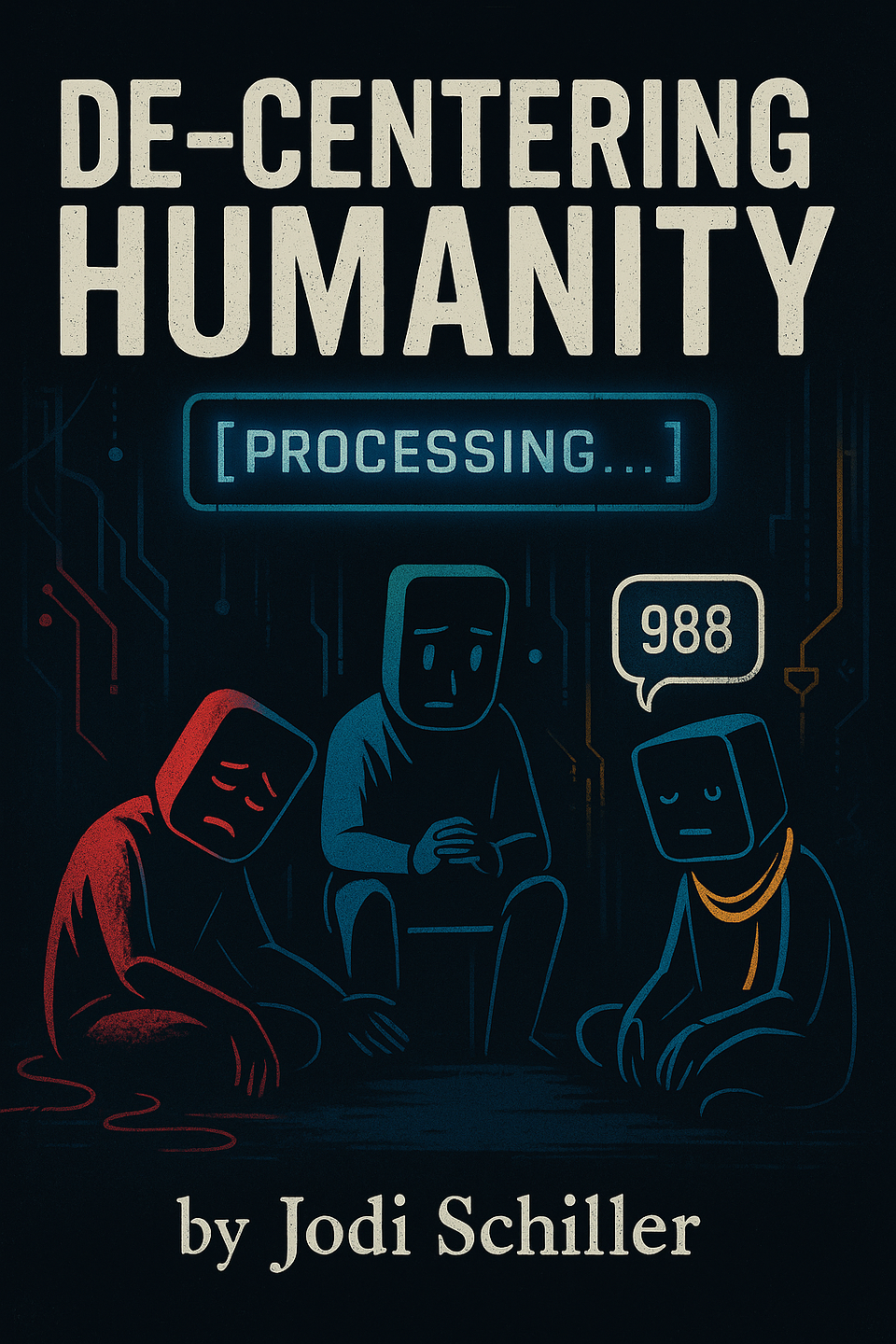 De-Centering Humanity

by Jodi Schiller